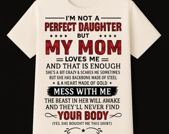 Daughter T Shirt - I’m Not A Perfect Daughter But My Mom Loves Me And That Is Enough She’s A Bit Crazy & Scares Me - Funny Mother’s Day Gift