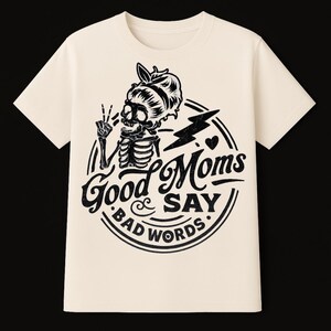 Funny Mom T Shirt - Good Moms Say Bad Words - Best Gift For Mom