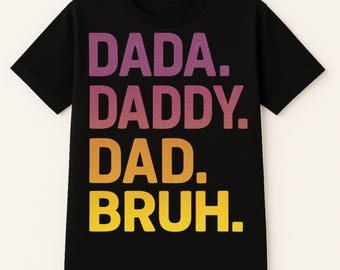 Funny Dad T Shirt – Dada Daddy Dad Bruh – Trendy Father’s Day Gift – Cool Shirt for Dad