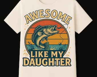 Funny Fishing Dad Shirt Awesome Like My Daughter Fishing Humor Tee, Father's Day Gift