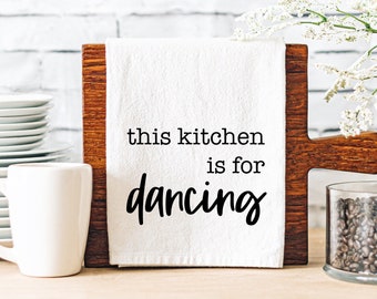 Tea Towels - This Kitchen Is For Dancing - Quotes About Life - Flour Sack Dish Towels - Birthday Gifts For Mom