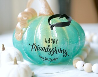 Friendsgiving - Acrylic Ornaments - Thanksgiving Decor - Keepsake - Friend Gift