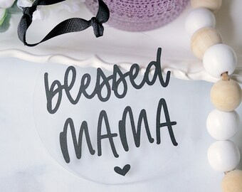 Blessed Mama - Acrylic Ornament - Gift Tags - Mothers Day Gift - New Mom Gift