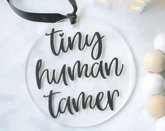 Acrylic Ornaments - Christmas Ornaments - Gift Tags - Tiny Human Tamer - Christmas Gifts - Funny Mom Gifts