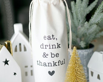 Wine Bag - Eat Drink & Be Thankful - Wine Tote - Wine Lover Gift - Thanksgiving Gift - Hostess Gift - Best Friend Gifts