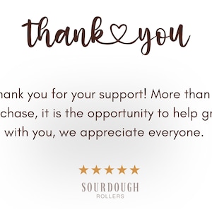 May include: A white card with the words "thank you" in a brown script font. The card also includes the text "Thank you for your support!" and "SOURDOUGH ROLLERS" with five gold stars.