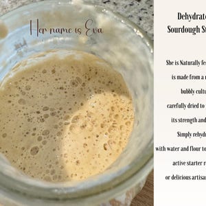 May include: Close-up of a glass jar filled with a bubbly, beige sourdough starter. The text "Her name is Eva" is visible. The text on the right reads "Dehydrated Sourdough Starter" and describes the starter's natural fermentation and preparation.