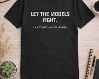 AI Theme T-Shirt – Let The Models Fight Quote Shirt for Developers & Tech Enthusiasts