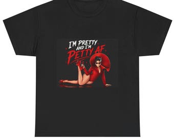 Im Pretty and Im Petty AF Shirt Retro Pinup Woman Tee Funny Attitude Graphic TShirt