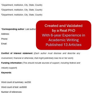 May include: A document template for an academic article, featuring sections for authors, affiliations, and keywords. A red rectangle contains the text: "Created and Validated by a Real PhD With 6-year Experience in Academic Writing Published 13 Articles."