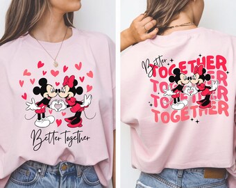 Disney Valentines Day Shirt Better Together Shirt Mickey & Minnie Valentine Sweatshirt Matching Disney Couples Shirt Disney Valentines Shirt