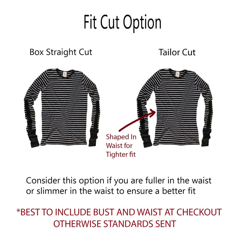 May include: Two images of a striped long-sleeved shirt, one with a box straight cut and the other with a tailor cut. The tailor cut is shaped in at the waist for a tighter fit. Text reads: "Fit Cut Option", "Box Straight Cut", "Tailor Cut", "Shaped In Waist for Tighter fit", "Consider this option if you are fuller in the waist or slimmer in the waist to ensure a better fit", "*BEST TO INCLUDE BUST AND WAIST AT CHECKOUT OTHERWISE STANDARDS SENT"