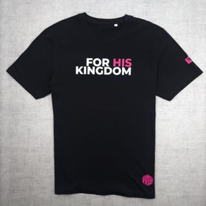 For HIs Kingdom T-shirt