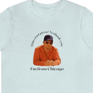 Julius Pepperwood Shirt - New Girl - Nick Miller - I&#39;m From Chicago - Thin Crust Pizza - Tshirt - Unisex Jersey Short Sleeve Tee