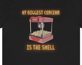 Popcorn Machine Shirt - My Biggest Concern is the Smell - New Girl Shirt - Nick Miller Shirt - Jessica Day - Unisex Jersey Short Sleeve Tee