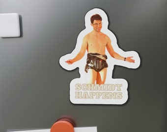 Schmidt Happens Magnet - Schmidt Magnet - New Girl Magnet - Schmidt Shower Diaper - Die-Cut Magnets