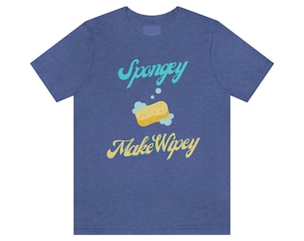 New Girl Spongey Make Wipey Shirt - New Girl - Sponge - Coach - Schmidt - Tshirt - Unisex Jersey Short Sleeve Tee