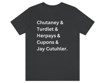 Schmidt Shirt - Mispronounced Words - New Girl Shirt - Chutney - Chutaney - Tshirt - Unisex Jersey Short Sleeve Tee