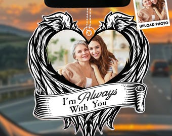 I'm Always With You – Personalized Photo Rear View Mirror Accessory, Custom Memorial Car Charm, Remembrance Gift for Loss of Loved One