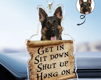 Get In Sit Down Shut Up Hang On – Funny Personalized Photo Car Charm, Custom Rear View Mirror Ornament, Gag Gift for Drivers & Friends