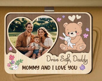 Drive Safe Daddy Mommy & I Love You – Personalized Wooden Car Visor Clip, Custom Photo Gift for Dad from Wife and Baby, Father's Day Gift