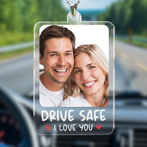 Drive Safe I Love You Rearview Mirror Accessory – Personalized Photo Car Ornament, Custom Gift for Husband, Wife, Boyfriend, Girlfriend