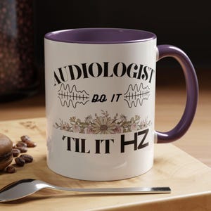 Audiologist Mug, Audiology Gift, Gift for Audiologist, Hearing Test Mug, &quot;Do It Til It Hz&quot; Mug,Audiology Student Gift,Hearing Specialist Mug