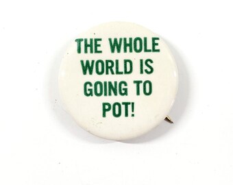 1960s Whole World Is Going To Pot Hippie Psychedelic Drug Culture Pinback Button