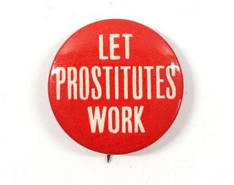 1960s Let Prostitutes Work Hippie Counter Culture Red Pinback Button