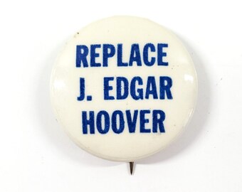 1960s Replace J Edgar Hoover FBI Police Protest Anti-War Pinback Button