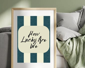 Arte mural inspirador "Qué suerte tenemos" / Póster con cita minimalista / Impresión tipográfica moderna / Decoración neutra para el hogar / Descarga digital