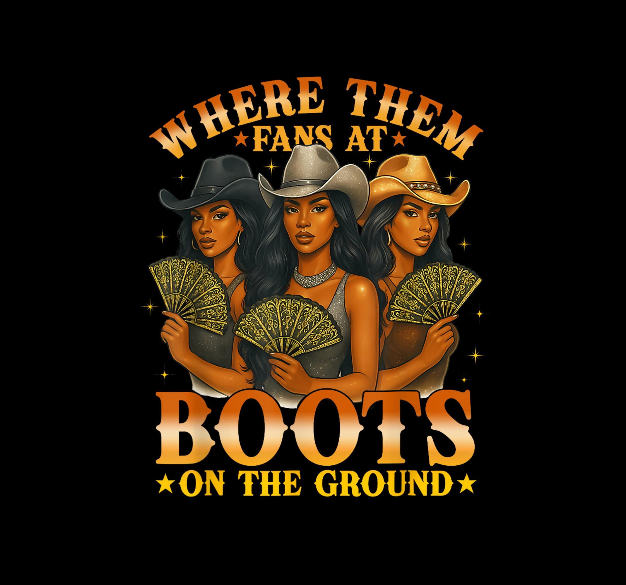 Where Them Fans At Png, Black Girl Png, Boots On The Ground T shirt Digital PNG, printable Dtf Boots on The Ground, Black Girl Design