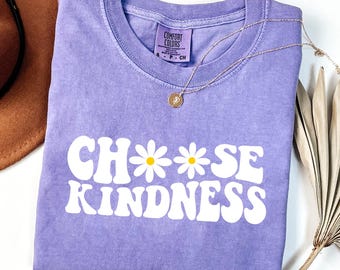 Choose Kindness Comfort Colors Shirt: Teacher Appreciation Daisy Tee