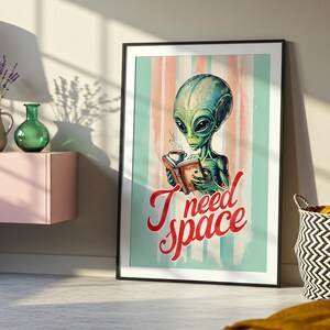 Retro Alien Art Print, &quot;I Need Space&quot; Quote Wall Decor, Funny Sci-Fi Poster, Book & Coffee Lover Gift, Outer Space Home Decor
