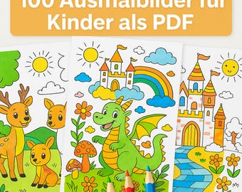May include: Three coloring pages with cartoon illustrations of a deer, dragon, and castle, with a rainbow and sun. The text at the top says "100 Ausmalbilder für Kinder als PDF" and three colored pencils are at the bottom.