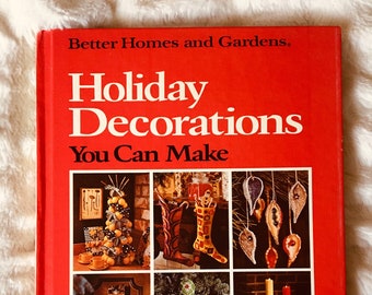 1974 Better Homes and Gardens Holiday Decorations You Can Make Book Over 300 Christmas Projects