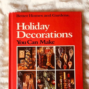 1974 Better Homes and Gardens Holiday Decorations You Can Make Book Over 300 Christmas Projects