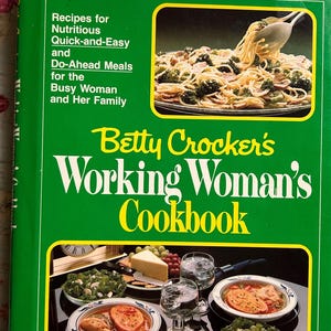 1982 Betty Crocker’s Working Woman’s Cookbook 160 stron Przepisy Ilustracje