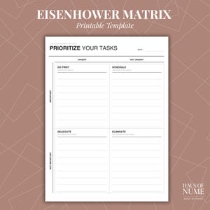 May include: A white Eisenhower Matrix printable template with black text. The document features sections labeled Prioritize Your Tasks, Do First, Schedule, Delegate, and Eliminate, with lines for writing. It includes a date field at the top right.