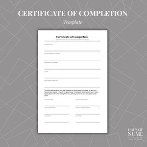 May include: A white Certificate of Completion template document with black text. It includes fields for project, address, contractor, client, and date, along with signature lines for both parties and a formal statement confirming work completion.