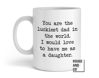 Luckiest dad to have a daughter like me custom coffee mug | 11oz custom coffee mug | funny coffee mugs | premium  coffee mug | Father's Day