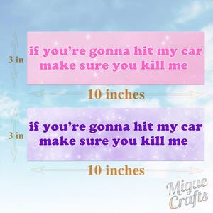 If You&#39;re Gonna Hit My Car Make Sure You Kill Me|Car/Bumper Sticker & Magnet|10&quot;x3&quot; Waterproof Premium|Funny Meme Sticker|Handmade Uni-Gift