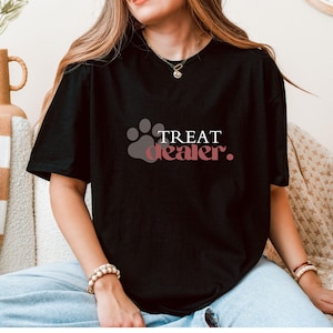 Treat Dealer TShirt - Dog Mom Tee - Dog Shirt - Gift For Dog Lover - Dog Person - Funny Dog Shirt - Funny Dog Lover Shirt - Dog Mom Gift