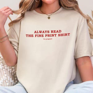 Always Read The Fine Print Shirt, Pregnancy T-Shirt, Cute & Soft Announcement Shirt, Pregnancy Reveal Tee, Baby Shower Gift, Bump Reveal Tee