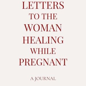 Cartas a la mujer que sana durante el embarazo, Diario guiado del embarazo (PDF), Apoyo emocional para madres solteras, Ideas para sanar