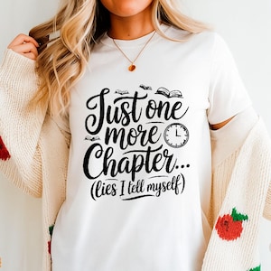 Just One More Chapter Bookish Sweatshirt & T-Shirt, Reader Gift, Book Club Shirt, Dark Academia Birthday Present