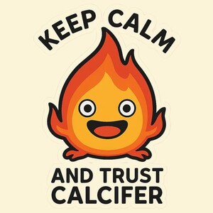 Keep Calm and Trust Calcifer PNG | Howl&#39;s Moving Castle | Magic Fire Demon Shirt | Digital Download