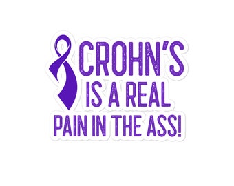 Crohn's Awareness Sticker: "A Real Pain In The Ass!" Bubble-Free Vinyl