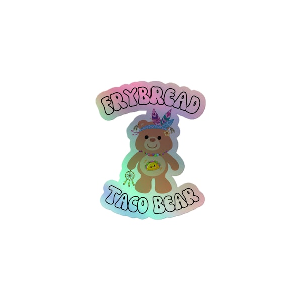 Frybread Taco Bear Indigenous Pow Wow Food Holographic stickers