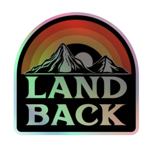Land Back Holographic Sticker: Native Pride, Indigenous Ally